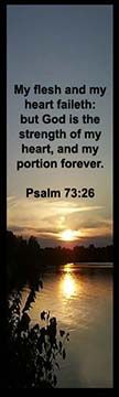 Bible Verse is from Psalm 73:26 saying God is our strength