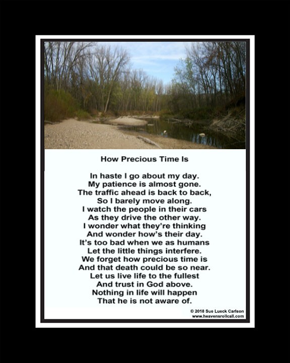 This poem reminds you how precious timeis and to make the most of your life.