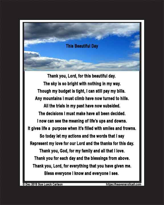 Enjoy the beauty of each day that God sends. Life has its trials, but they, too, shall pass.