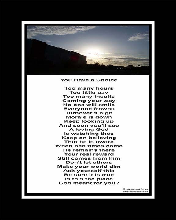 The work poem, You Have a Choice, tells you not to be afraid to step out in faith at a job.